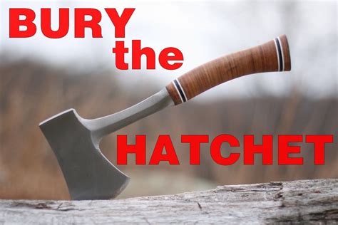 Bury the hatchet - Mar 17, 2024 · to bury the hatchet. phrase. If two people bury the hatchet, they become friendly again after a quarrel or disagreement. It is time to bury the hatchet and forget about what has happened in the past. Synonyms: make up, make peace, cease hostilities More Synonyms of to bury the hatchet. See full dictionary entry for hatchet. 